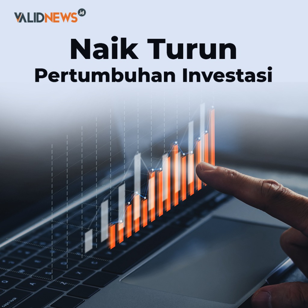 Naik Turun Pertumbuhan Investasi