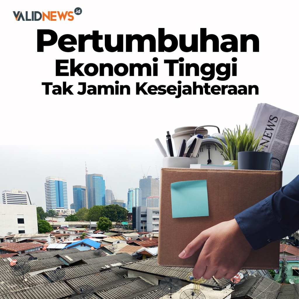 Pertumbuhan Ekonomi Tinggi Tak Jamin Kesejahteraan