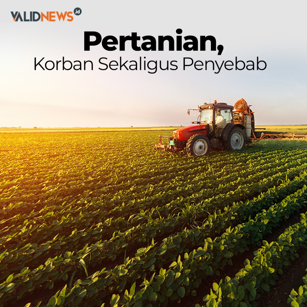 Pertanian, Korban Sekaligus Penyebab