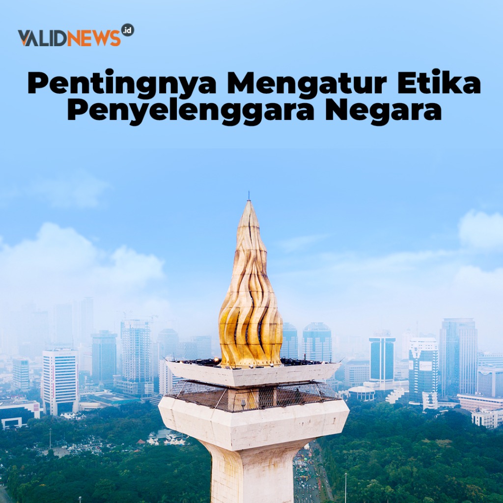 Pentingnya Mengatur Etika Penyelenggara Negara