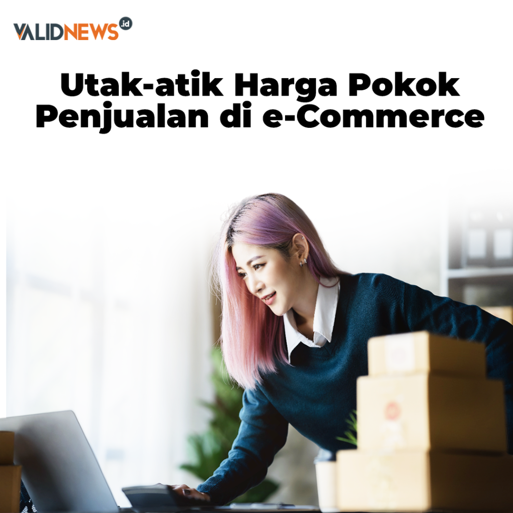 Utak-atik Harga Pokok Penjualan di e-Commerce