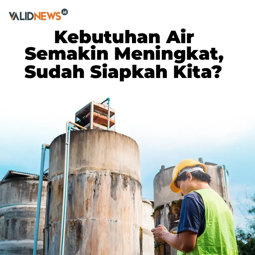 Kebutuhan Air Semakin Meningkat, Siapkah Kita?