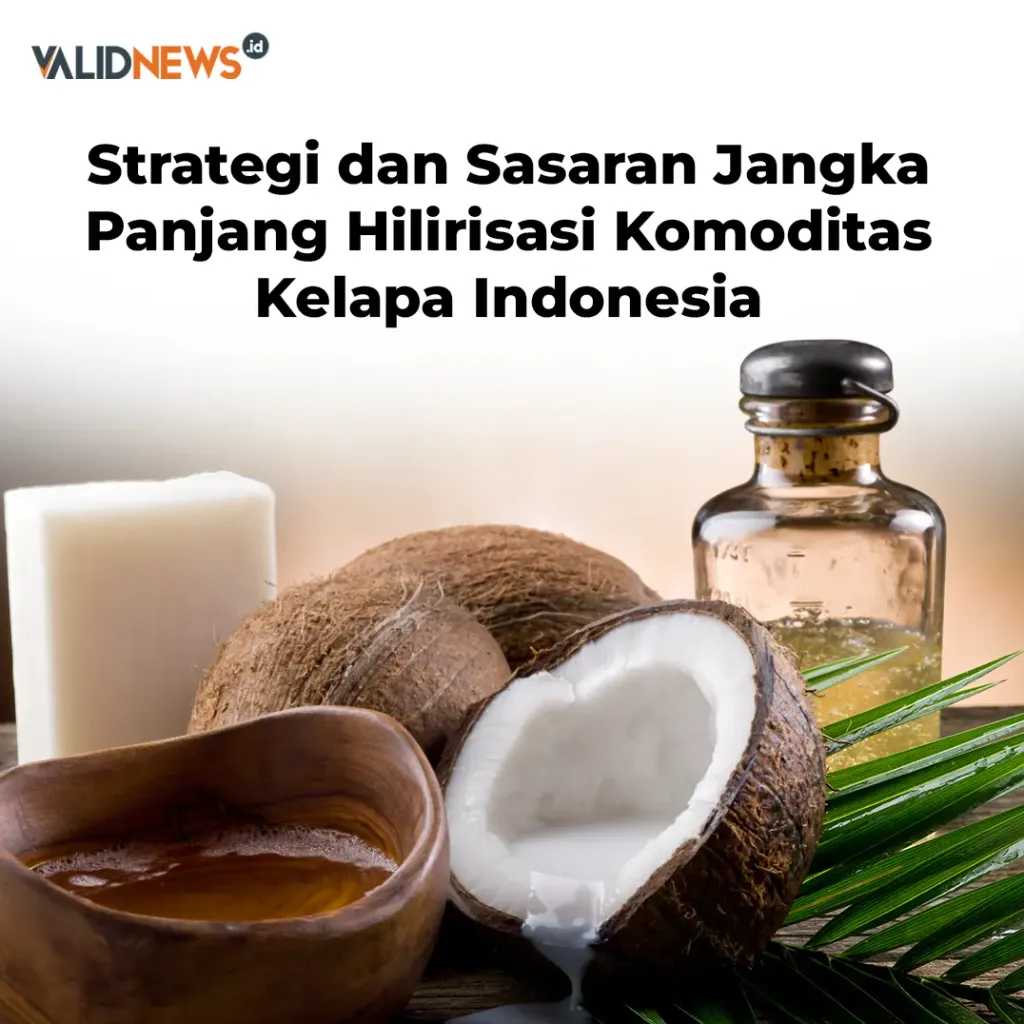 Strategi & Sasaran Hilirisasi Komoditas Kelapa