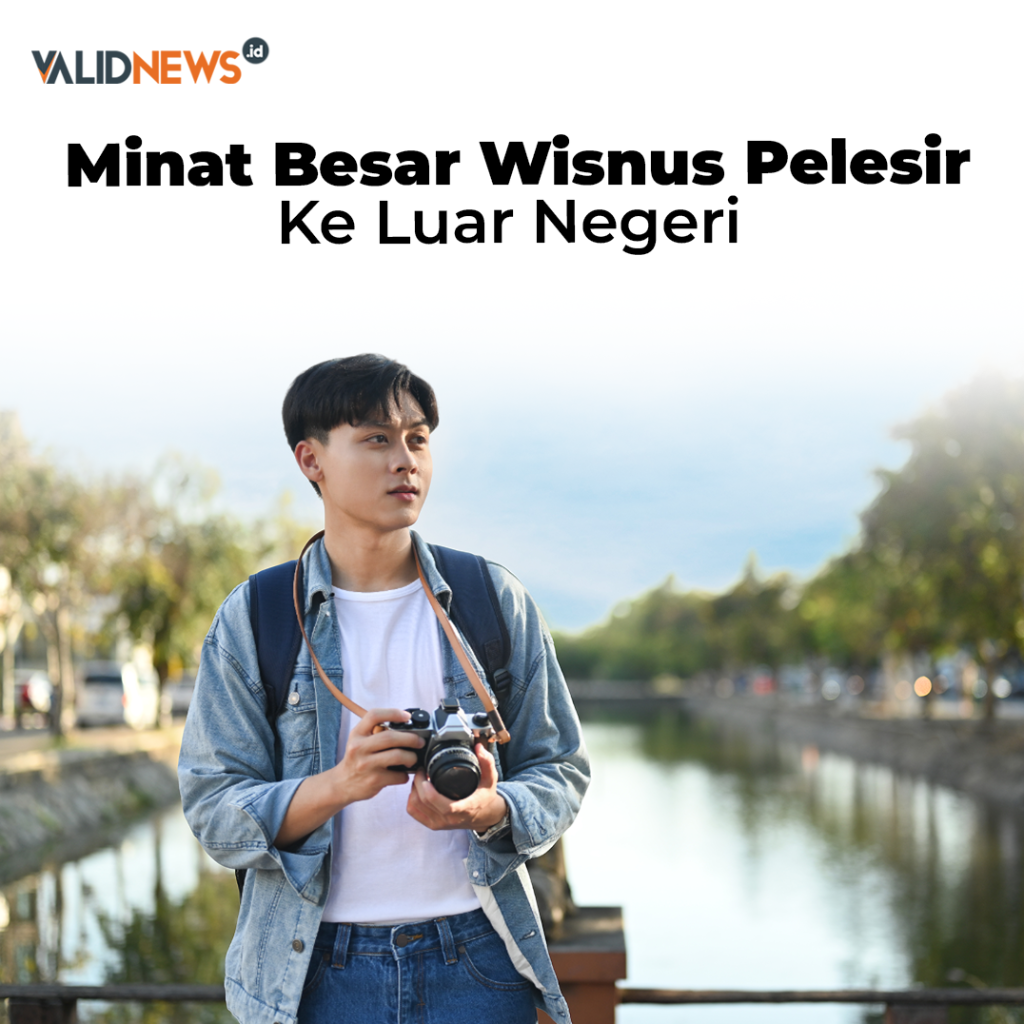 Minat Besar Wisnus Pelesir Ke Luar Negeri