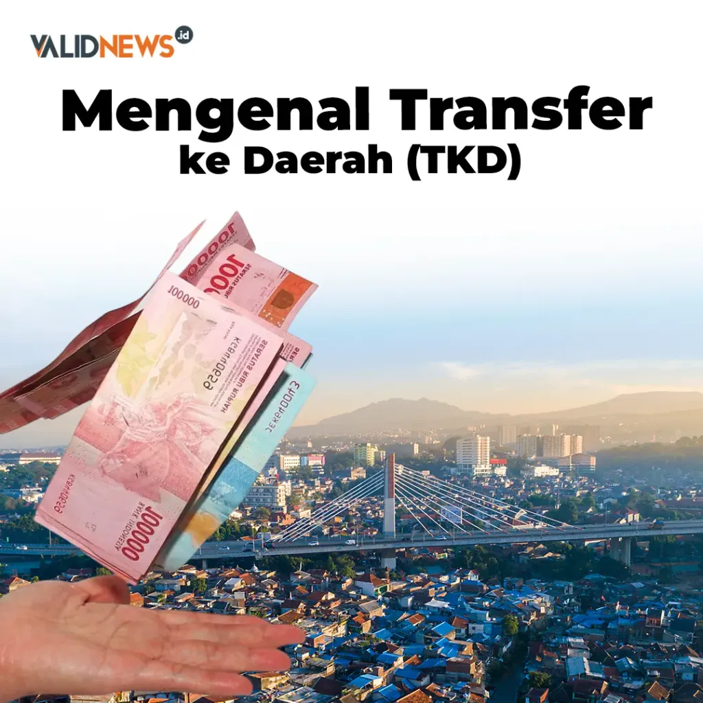 Mengenal Transfer ke Daerah (TKD)