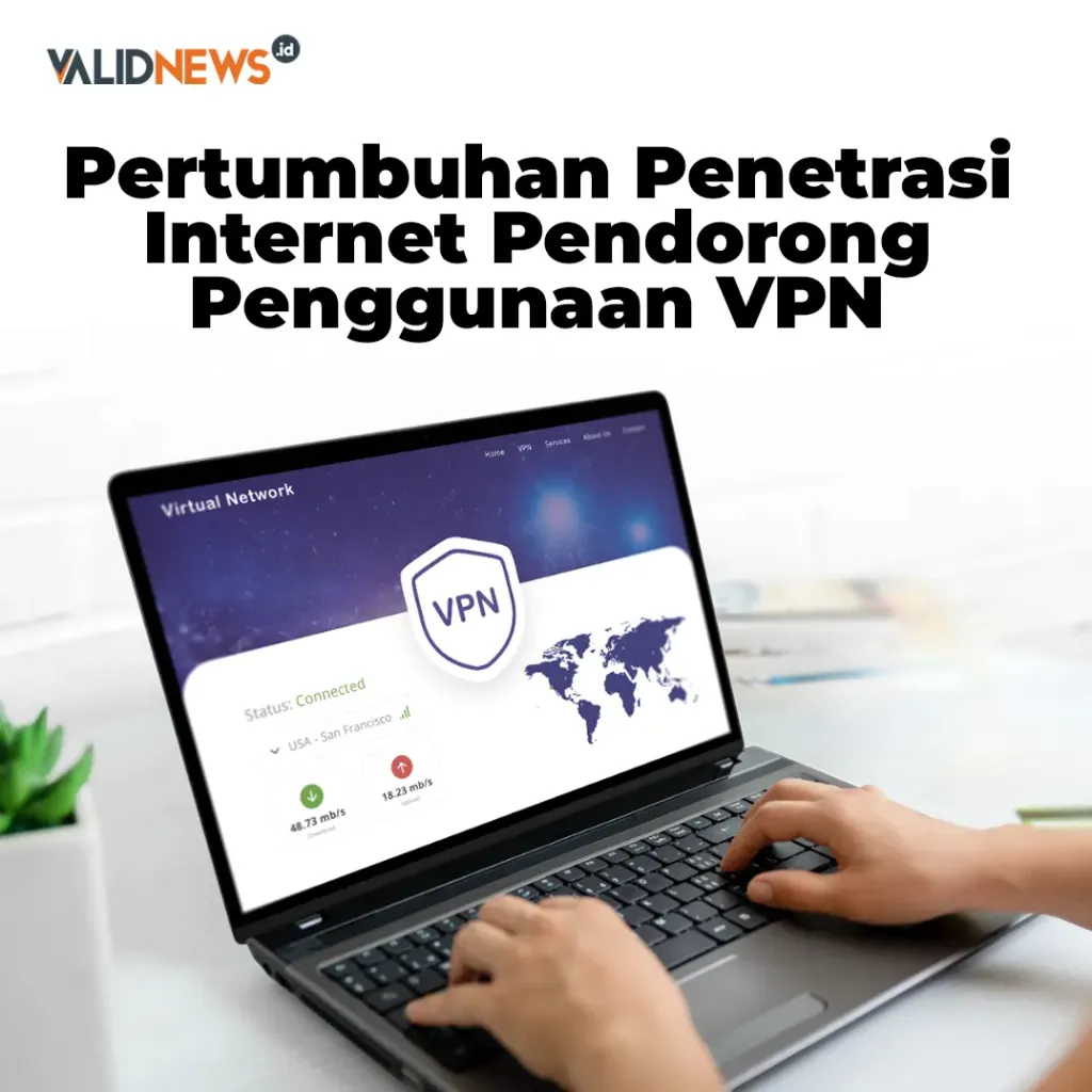 Penetrasi Internet Pendorong Penggunaan VPN