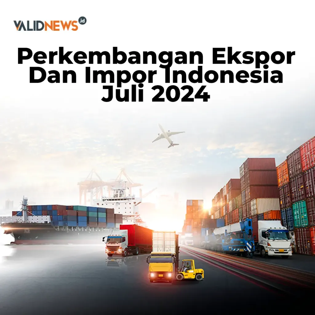 Perkembangan Ekspor Dan Impor Indonesia Juli 2024