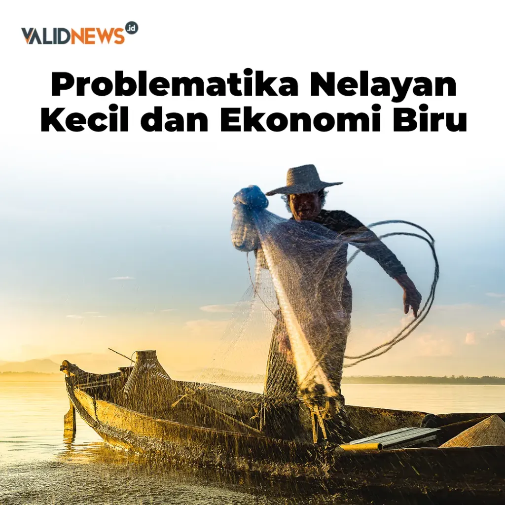 Problematika Nelayan Kecil dan Ekonomi Biru
