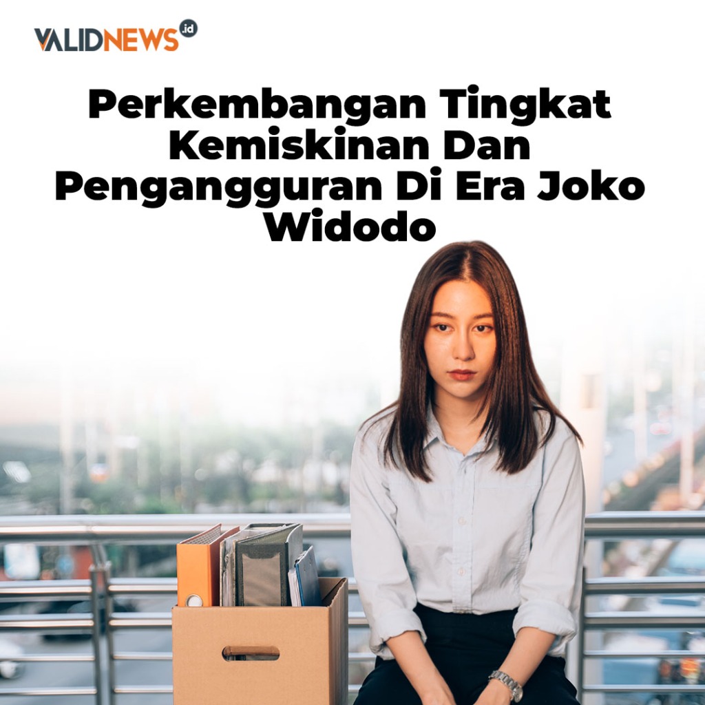 Tingkat Kemiskinan Dan Pengangguran Di Era Jokowi