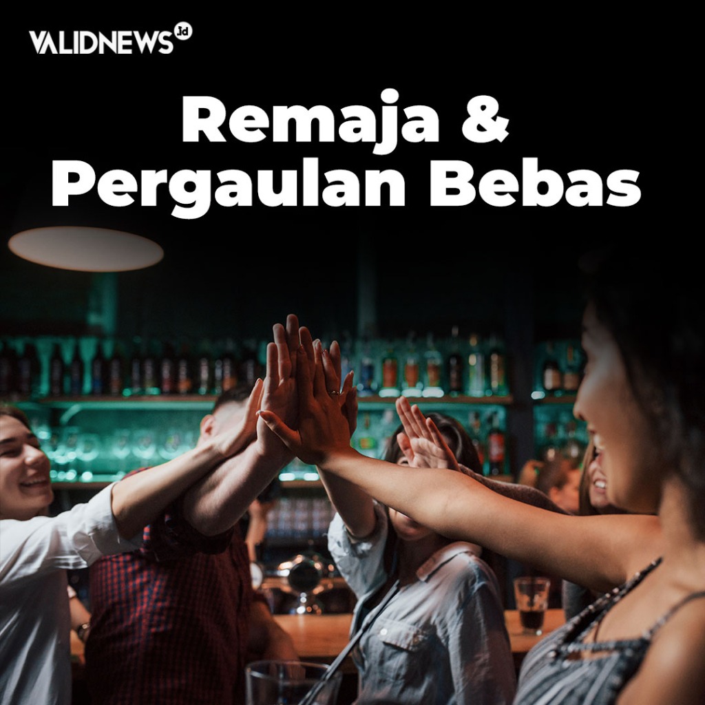 Remaja &  Pergaulan Bebas
