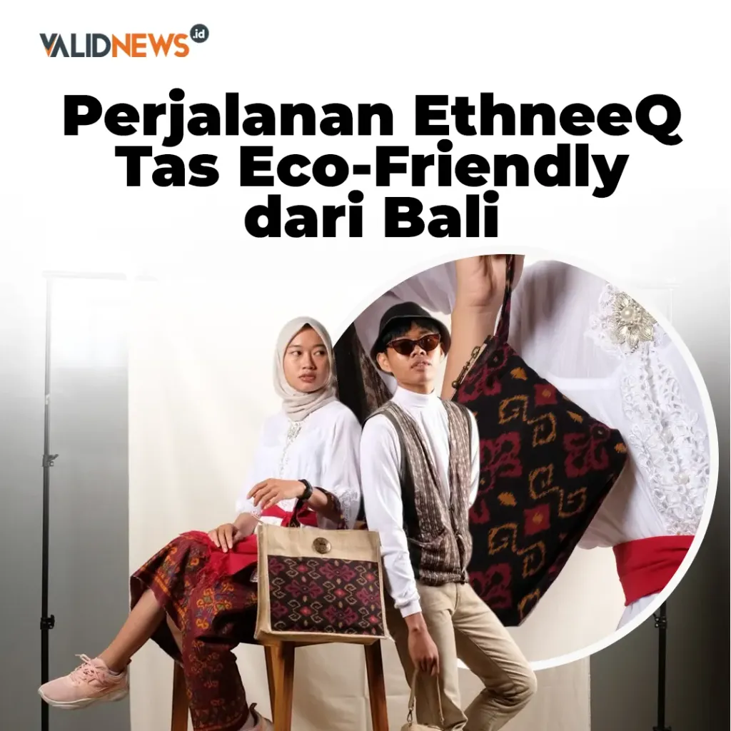 Perjalanan EthneeQ Tas Eco-Friendly  dari Bali