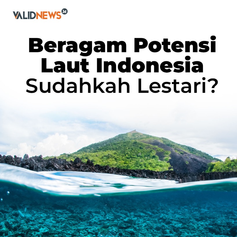 Beragam Potensi  Laut Indonesia Sudahkah Lestari?