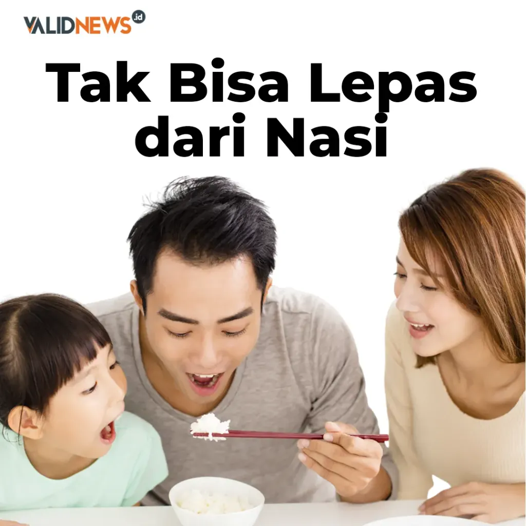 Tak Bisa Lepas dari Nasi