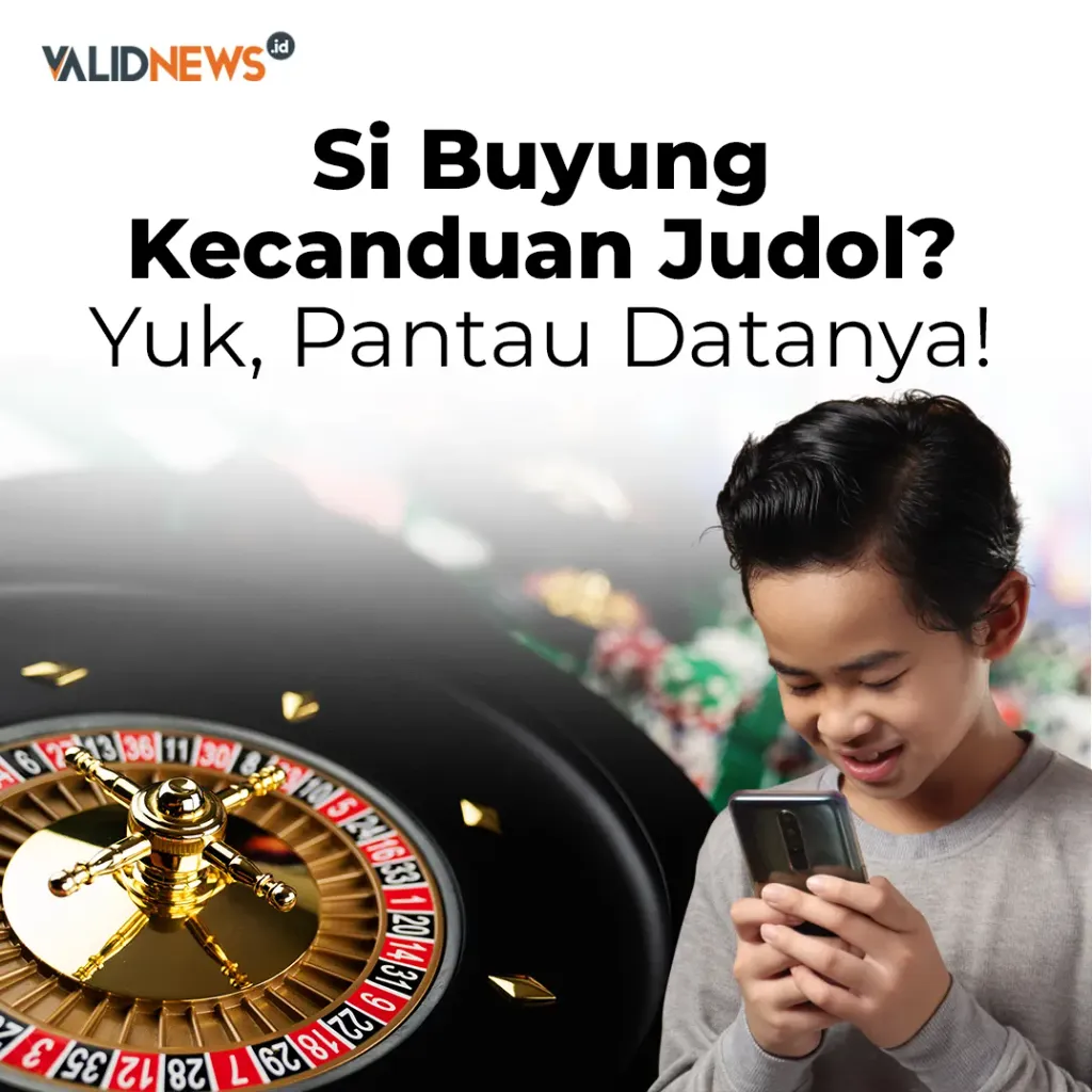 Si Buyung  Kecanduan Judol?  Yuk, Pantau Datanya!
