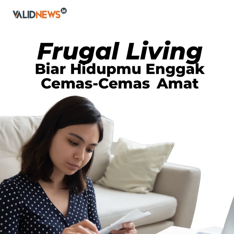 Frugal Living Biar Hidupmu Enggak Cemas-Cemas Amat