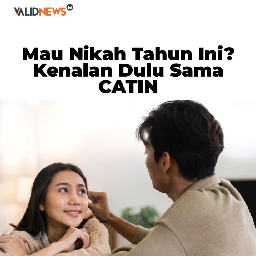 Mau Nikah Tahun Ini? Kenalan Dulu Sama CATIN