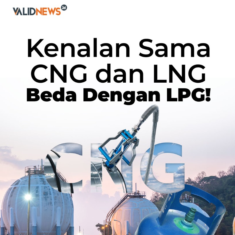 Kenalan Sama CNG dan LNG Beda Dengan LPG!