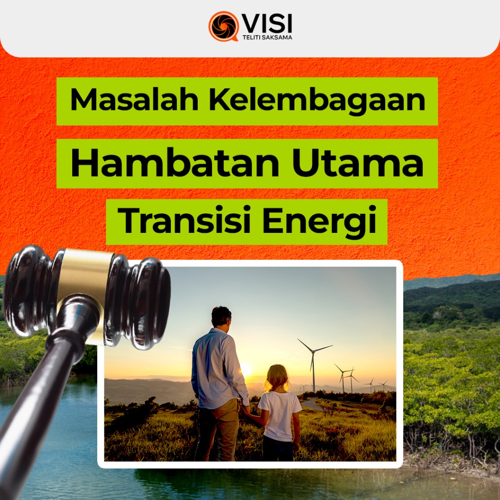 Masalah Kelembagaan Hambatan Utama Transisi Energi