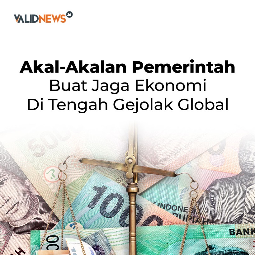 Akal-Akalan Pemerintah Buat Jaga Ekonomi