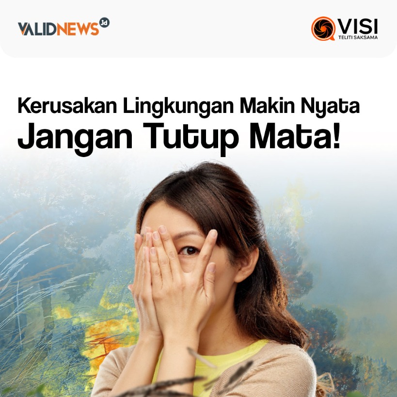 Kerusakan Lingkungan Makin Nyata Jangan Tutup Mata