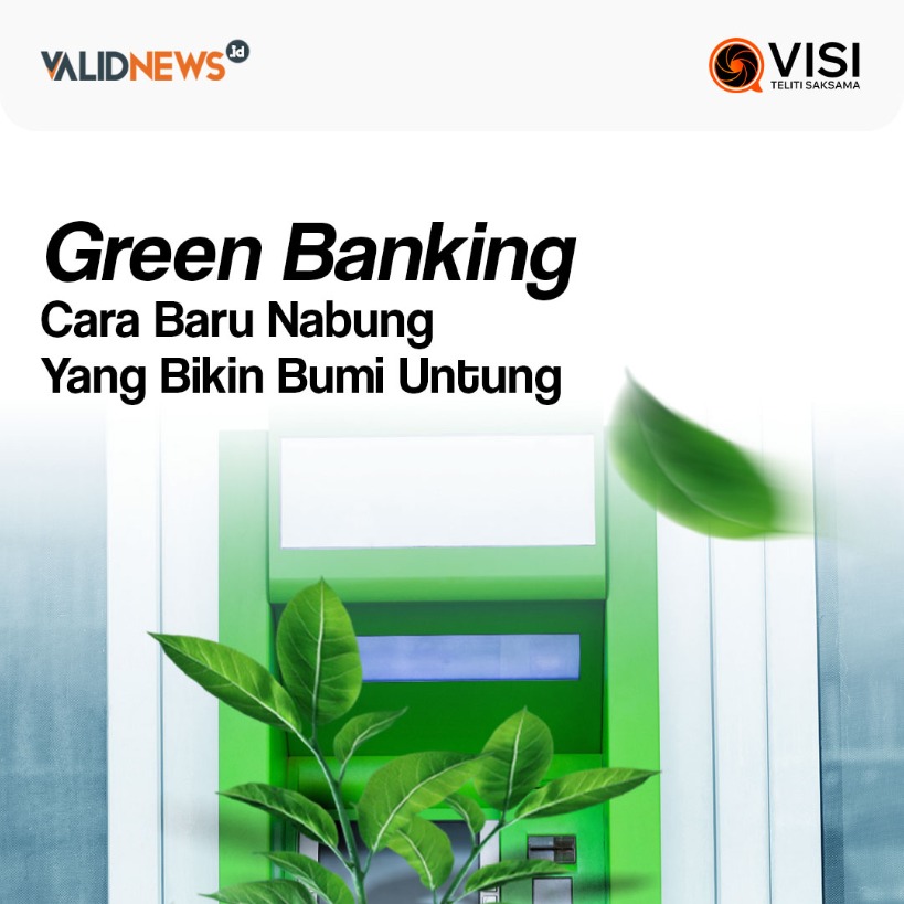 Green Banking, Cara Nabung Bikin Bumi Untung