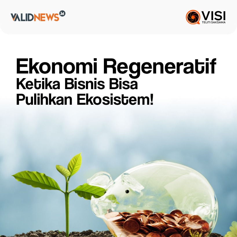 Ekonomi Regeneratif Ketika Bisnis Bisa Pulihkan!