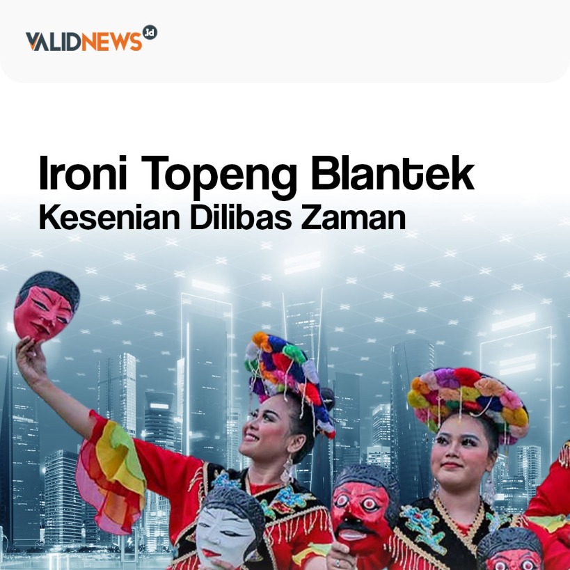 Ironi Topeng Blantek Kesenian Dilibas Zaman