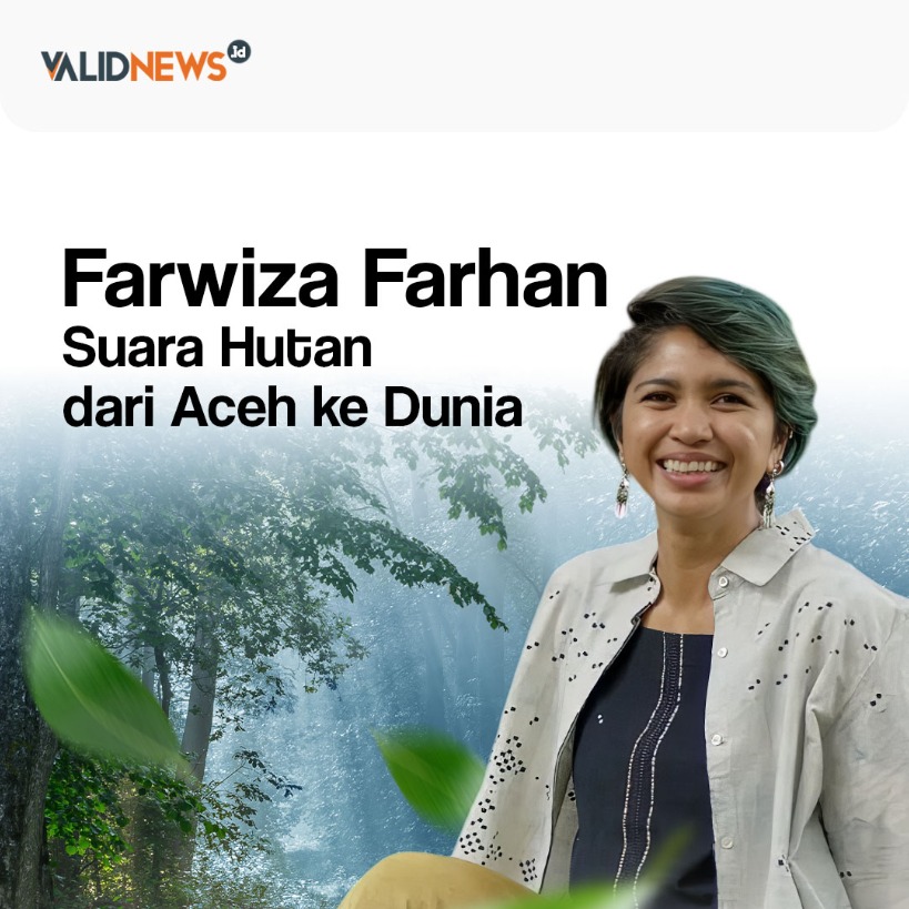 Farwiza Farhan Suara Hutan dari Aceh ke Dunia