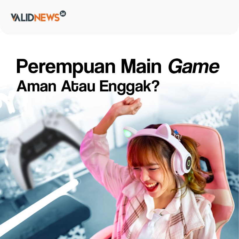 Perempuan Main Game Aman Atau Enggak?