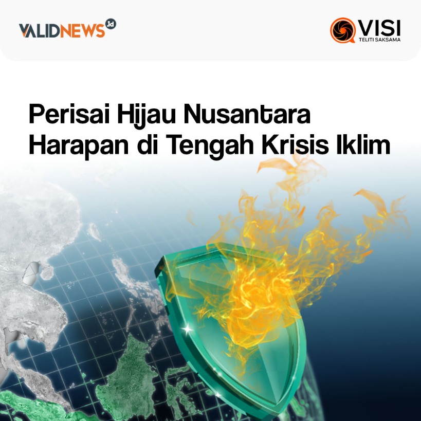 Perisai Hijau Nusantara Harapan di Krisis Iklim
