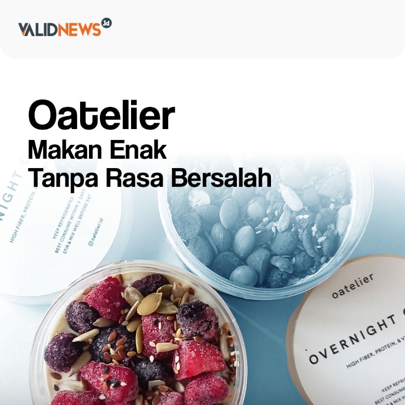Oatelier Makan Enak  Tanpa Rasa Bersalah